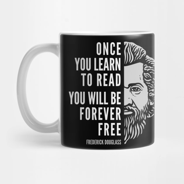 Frederick Douglass Inspiring Quote: Once You Learn To Read by Elvdant